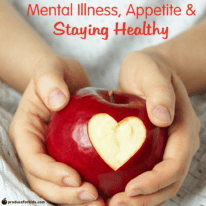Mental Illness, Appetite and Staying Healthy