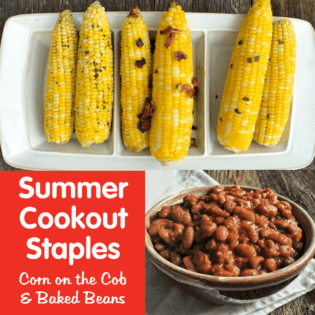 Summer Cookout Staples- Corn on the Cob & Baked Beans