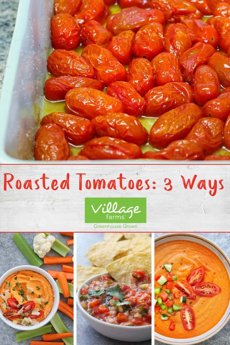 Roasted Tomatoes 3 Ways with Village Farms