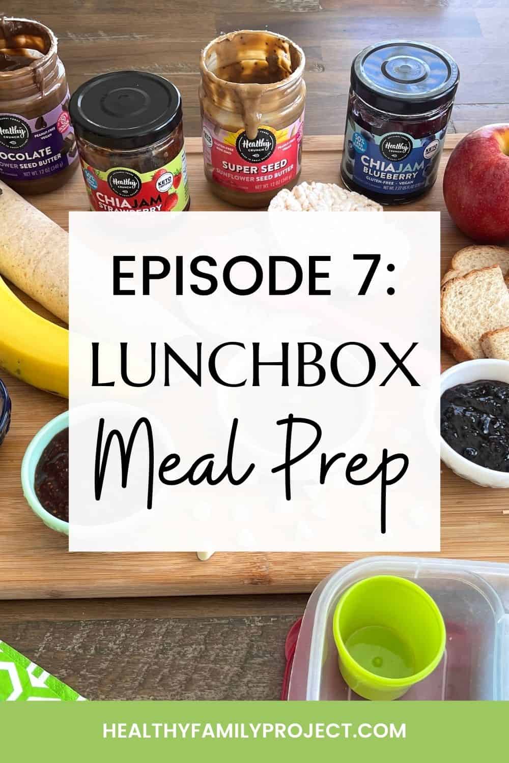 episode 7 lunchbox meal prep to make life easier 