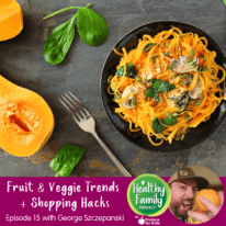 Episode 15: Fruit & Veggie Trends + Shopping Hacks