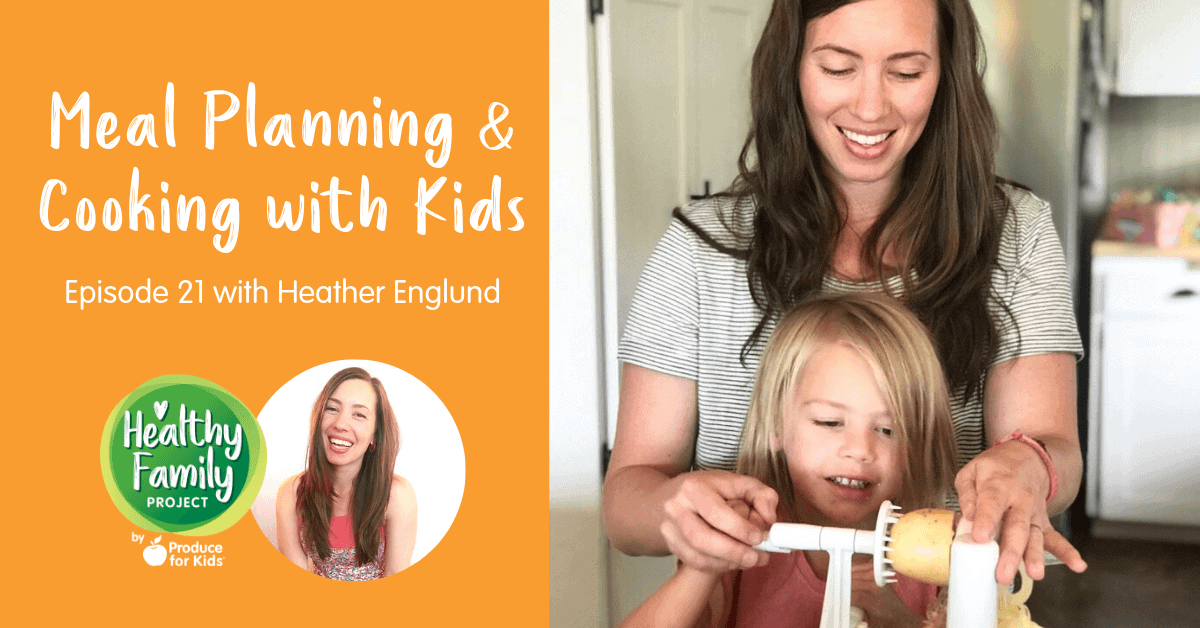 Episode 21: Meal Planning & Cooking with Kids