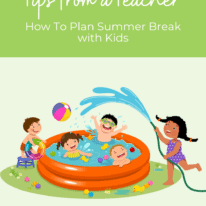 Tips From A Teacher: How To Plan Summer Break with Kids